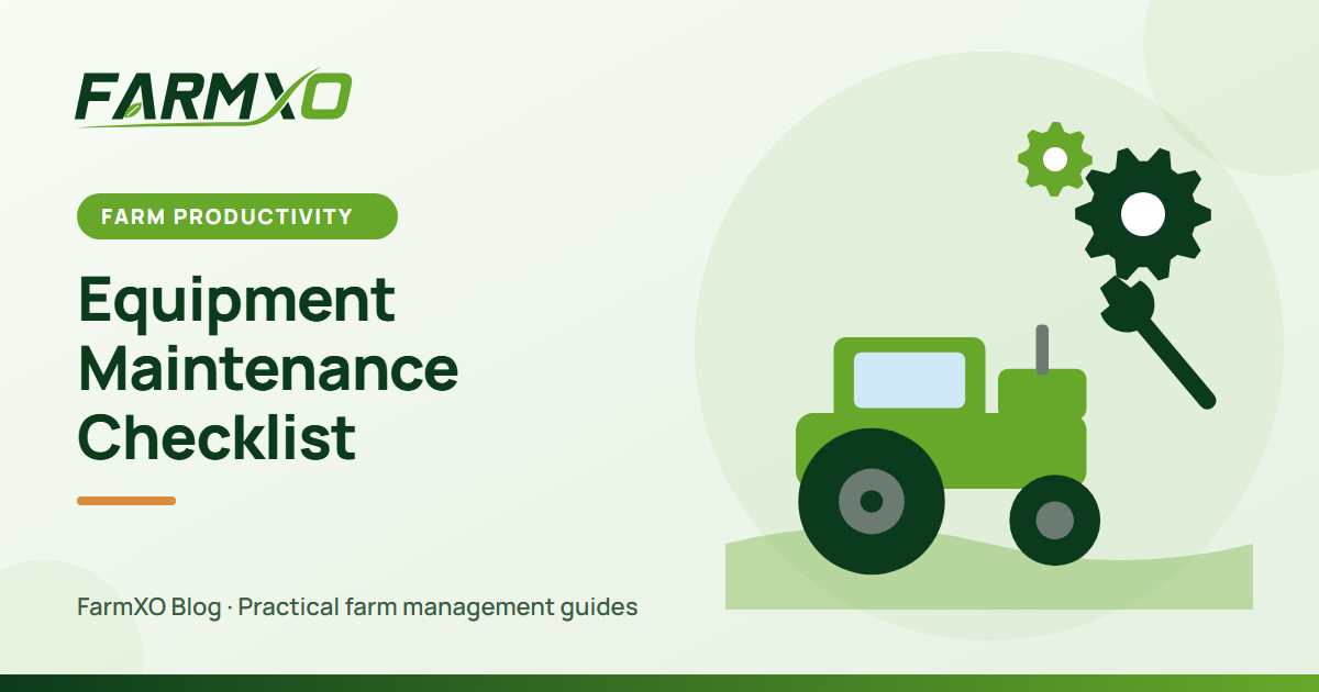 Farm Equipment Maintenance Checklist: Daily, Seasonal and Annual Tasks